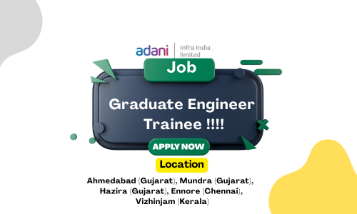 Adani Infra India Hiring Graduate Engineer Trainees