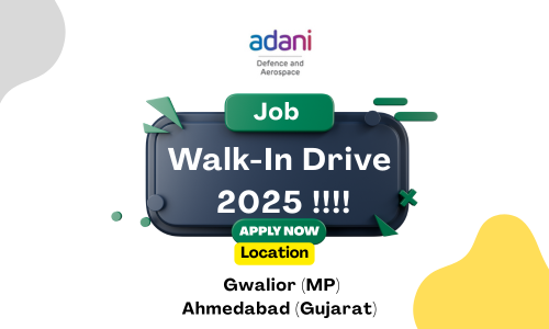 Walk-In Drive 2025 for Engineers, QA, Logistics & Production | Adani Defence & Aerospace