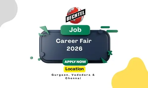 Bechtel India Career Fair 2026 — 400 Jobs Across Gurgaon, Vadodara & Chennai