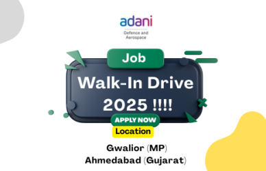 Walk-In Drive 2025 for Engineers, QA, Logistics & Production | Adani Defence & Aerospace