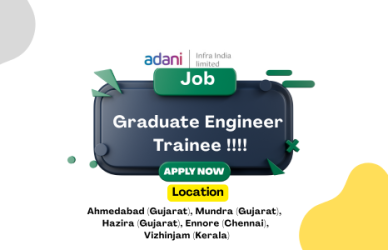 Adani Infra India Hiring Graduate Engineer Trainees